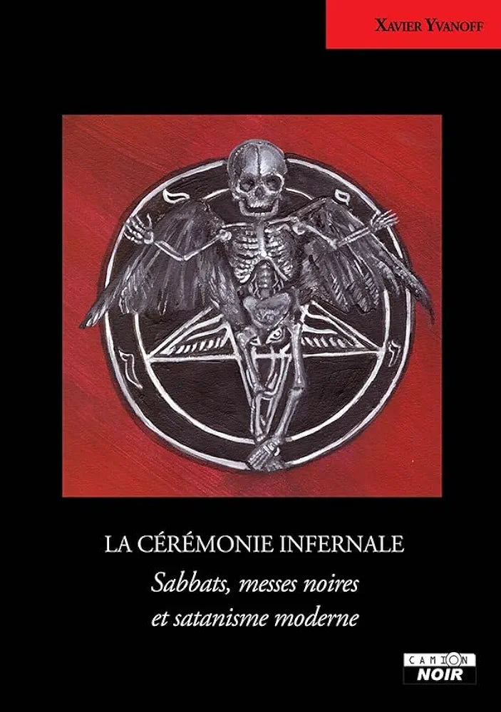 La cérémonie infernale - Sabbats, messes noires et Satanisme moderne, Xavier Yvanoff