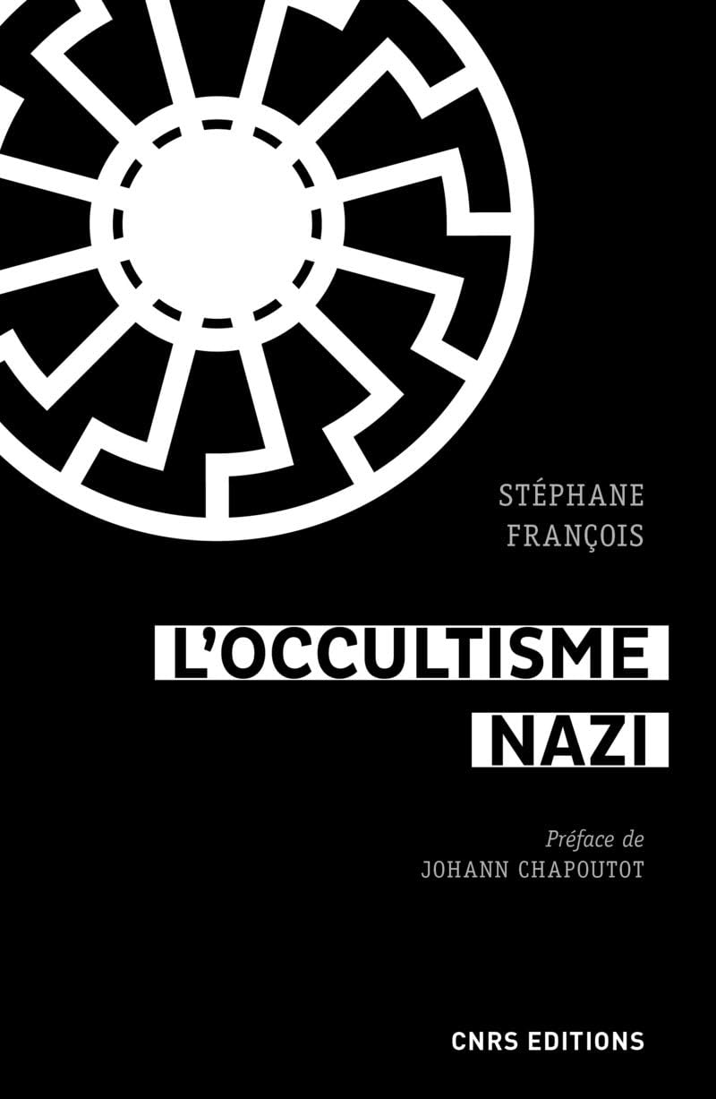 L'occultisme nazi- Entre la SS et l'ésotérisme, Stéphane François. CNRS éditions