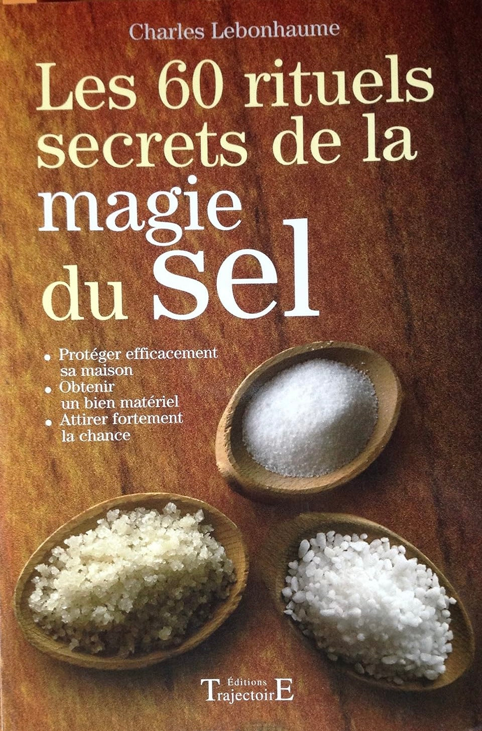 Les 60 rituels secrets de la magie du sel -Charles Lebonhaume