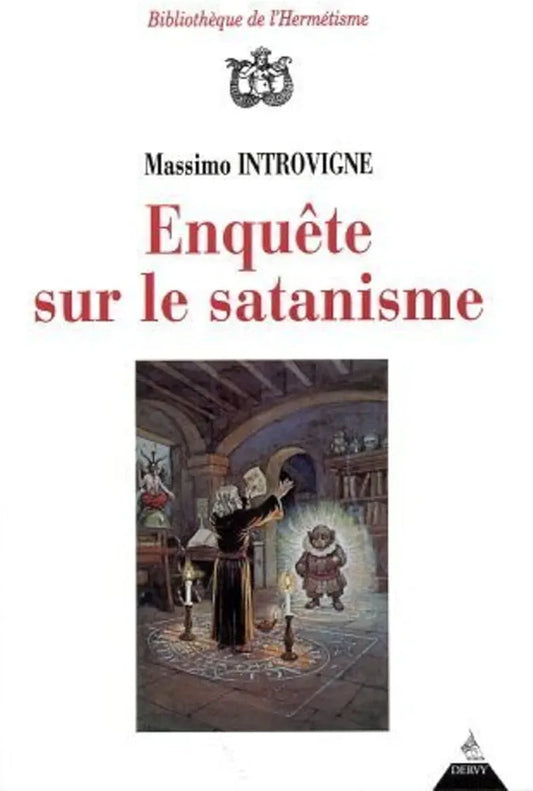 Enquête sur le satanisme - Massimo INTROVIGNE. Bibliotheque de l'Hermétisme