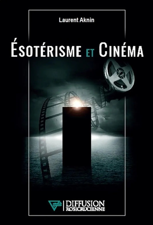 Esotérisme et cinéma - Laurent Aknin - Diffusion rosicrucienne