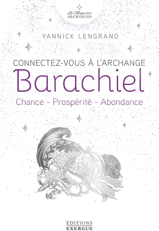Connectez-vous à l'ange Barachiel. Chance- prospérité- abondance.  Yannick Lengrand