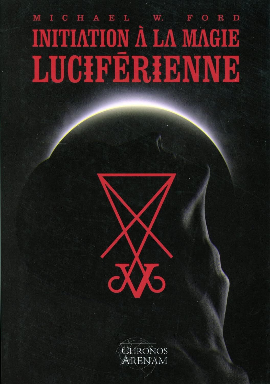 Initiation à la magie luciferienne - Michael W. Ford