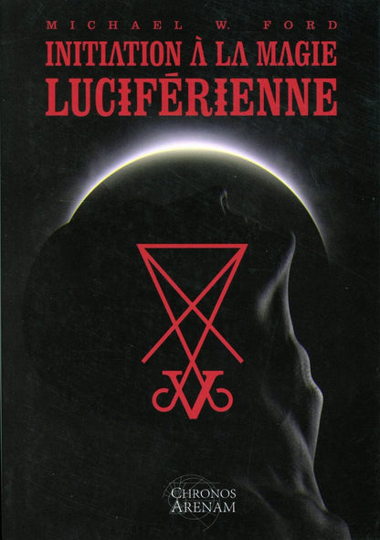 Initiation à la magie luciferienne - Michael W. Ford