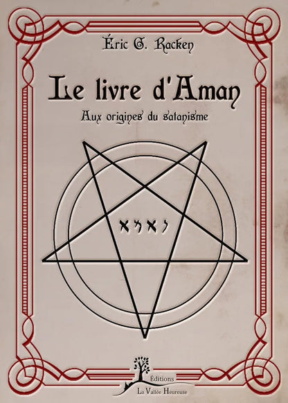 Le livre d'Aman - aux origines du Satanisme. Eric G. Racken