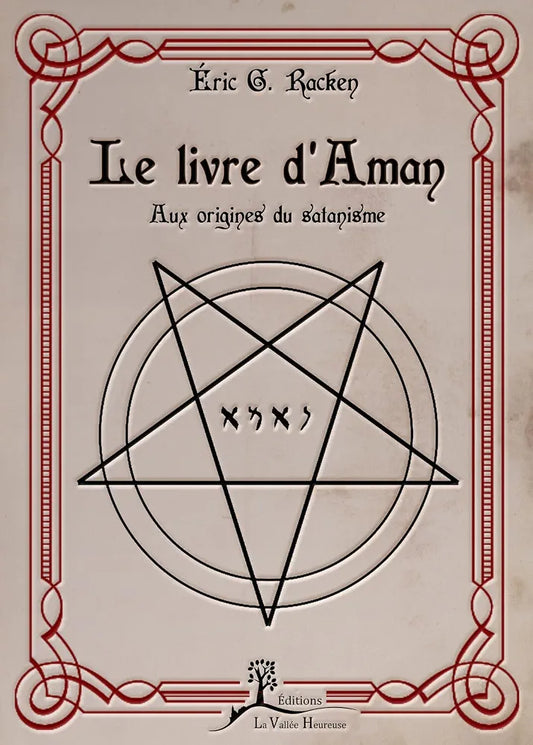 Le livre d'Aman - aux origines du Satanisme. Eric G. Racken