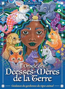 L'Oracle des Déesses-Mères de la Terre - Guidance des gardiennes du règne animal - Lynda Bell
