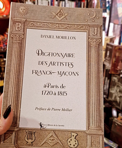 Dictionnaire des Artistes francs-maçons à Paris de 1720 à 1815, Daniel Morillon & préface de Pierre Mollier