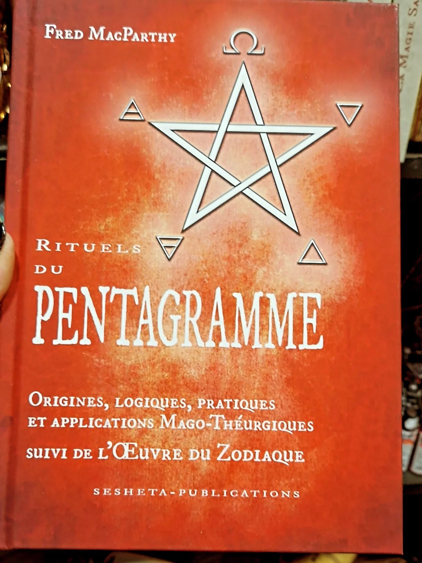 Rituels du Pentagramme, Origines, Logiques, Pratiques et Applications Mago-Théurgiques, l’Œuvre du Zodiaque - Fred MacParthy