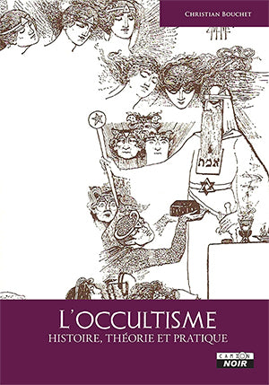 L'occultisme- Histoire, théorie et pratique, Christoan Bouchet. Ed. Camion Noir